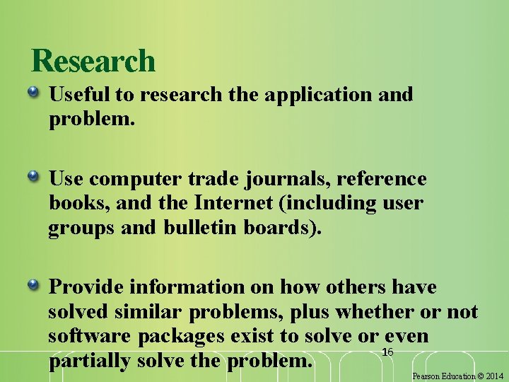 Research Useful to research the application and problem. Use computer trade journals, reference books,