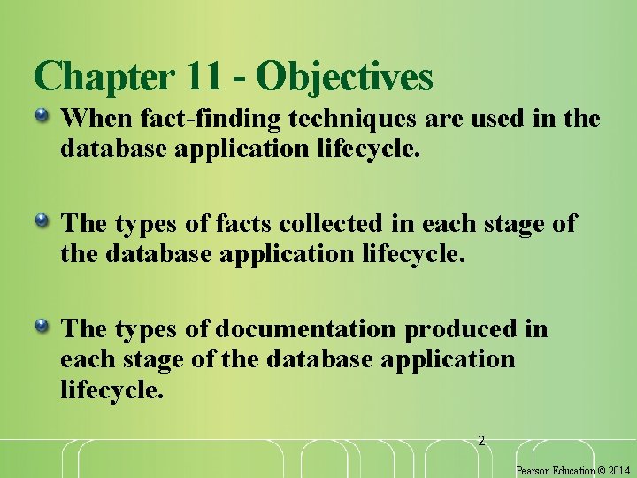 Chapter 11 - Objectives When fact-finding techniques are used in the database application lifecycle.