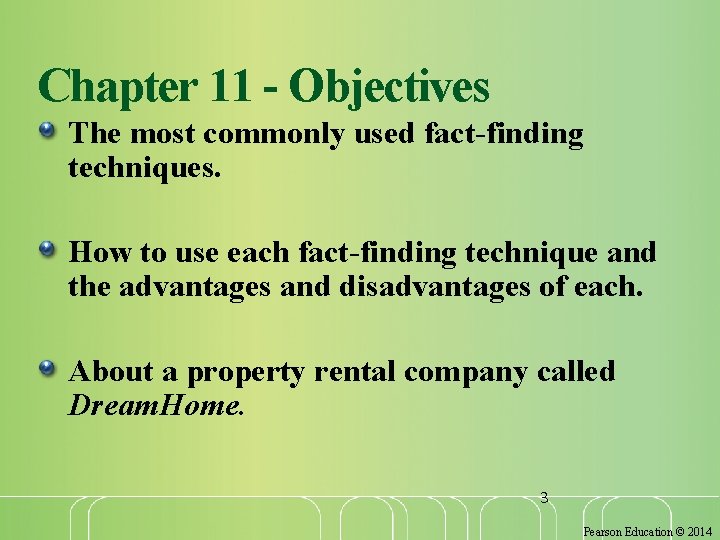 Chapter 11 - Objectives The most commonly used fact-finding techniques. How to use each