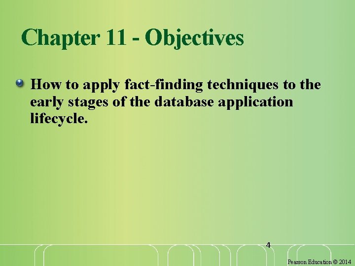 Chapter 11 - Objectives How to apply fact-finding techniques to the early stages of