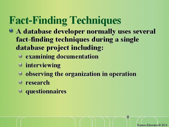 Fact-Finding Techniques A database developer normally uses several fact-finding techniques during a single database