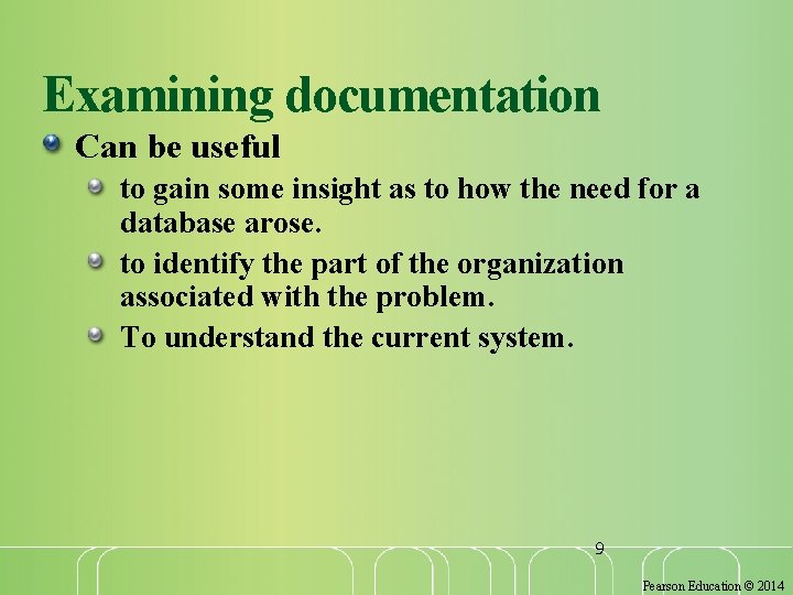 Examining documentation Can be useful to gain some insight as to how the need