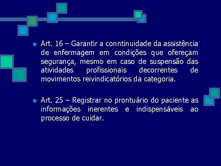n Art. 16 – Garantir a conntinuidade da assistência de enfermagem em condições que