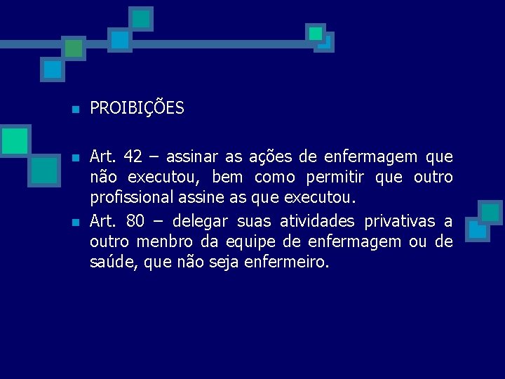 n PROIBIÇÕES n Art. 42 – assinar as ações de enfermagem que não executou,