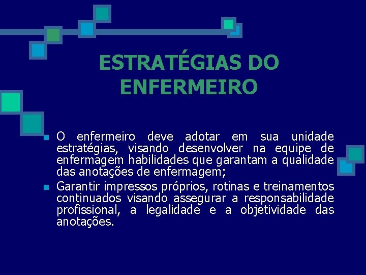 ESTRATÉGIAS DO ENFERMEIRO n n O enfermeiro deve adotar em sua unidade estratégias, visando