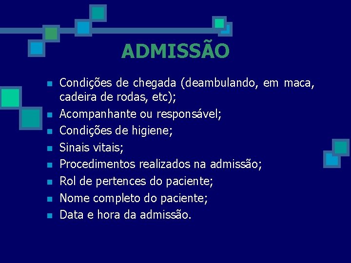 ADMISSÃO n n n n Condições de chegada (deambulando, em maca, cadeira de rodas,