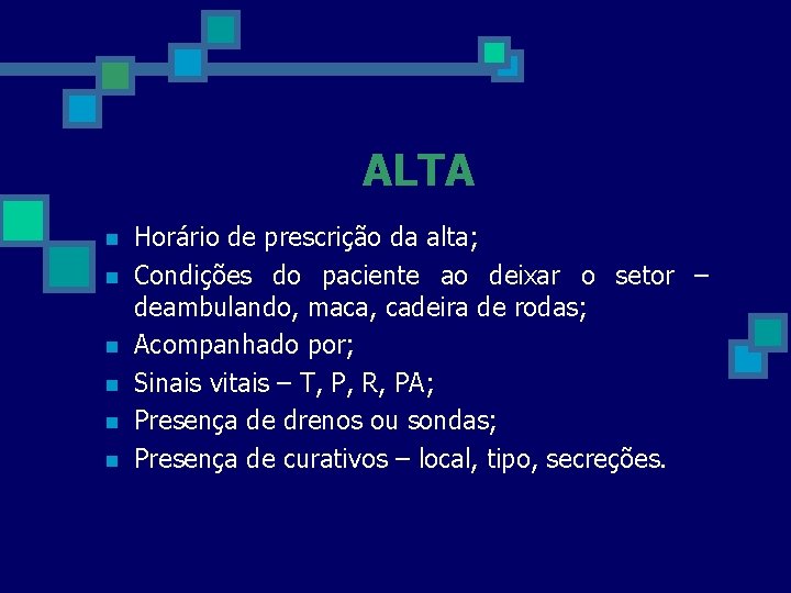 ALTA n n n Horário de prescrição da alta; Condições do paciente ao deixar
