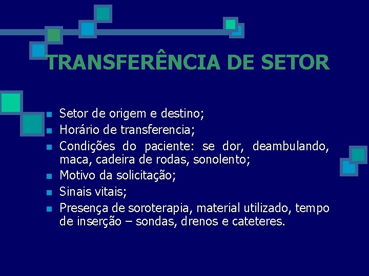 TRANSFERÊNCIA DE SETOR n n n Setor de origem e destino; Horário de transferencia;