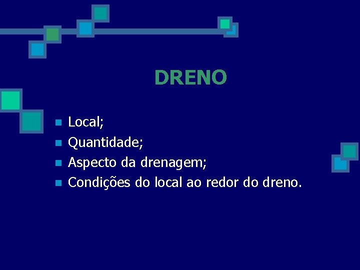 DRENO n n Local; Quantidade; Aspecto da drenagem; Condições do local ao redor do