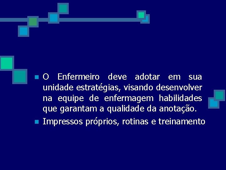 n n O Enfermeiro deve adotar em sua unidade estratégias, visando desenvolver na equipe