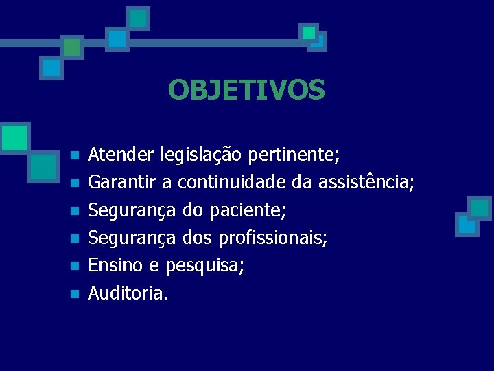 OBJETIVOS n n n Atender legislação pertinente; Garantir a continuidade da assistência; Segurança do