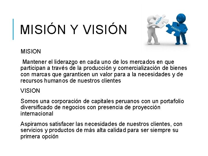MISIÓN Y VISIÓN MISION Mantener el liderazgo en cada uno de los mercados en