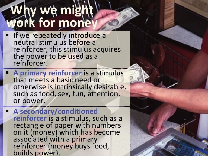 Why we might work for money § If we repeatedly introduce a neutral stimulus