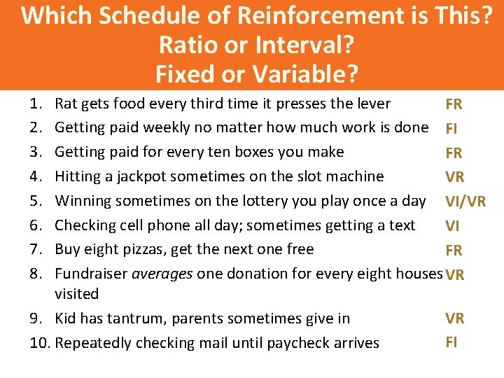 Which Schedule of Reinforcement is This? Ratio or Interval? Fixed or Variable? 1. 2.