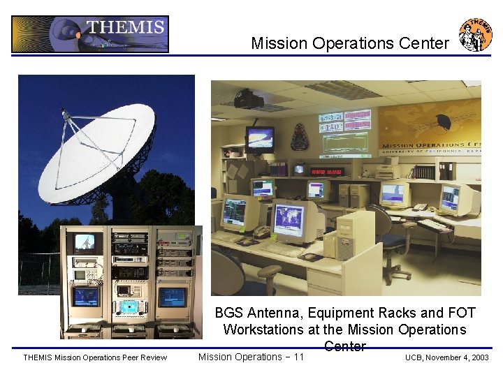 Mission Operations Center THEMIS Mission Operations Peer Review BGS Antenna, Equipment Racks and FOT