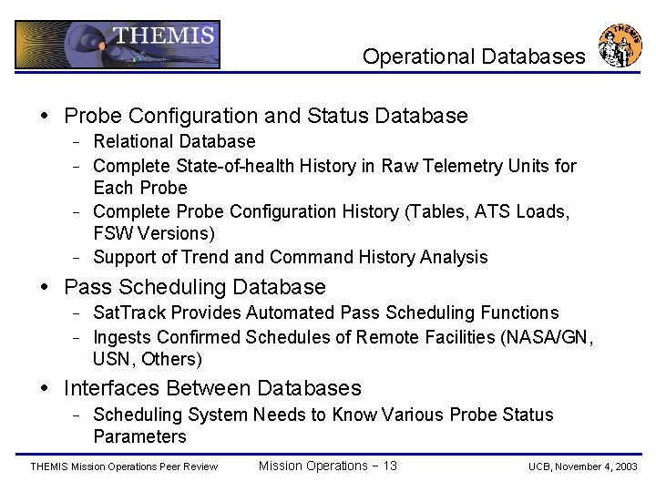 Operational Databases Probe Configuration and Status Database Relational Database − Complete State-of-health History in