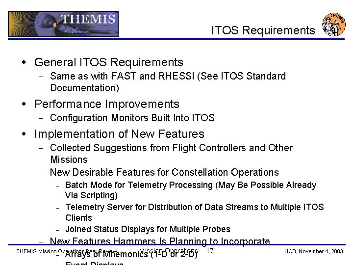 ITOS Requirements General ITOS Requirements − Same as with FAST and RHESSI (See ITOS