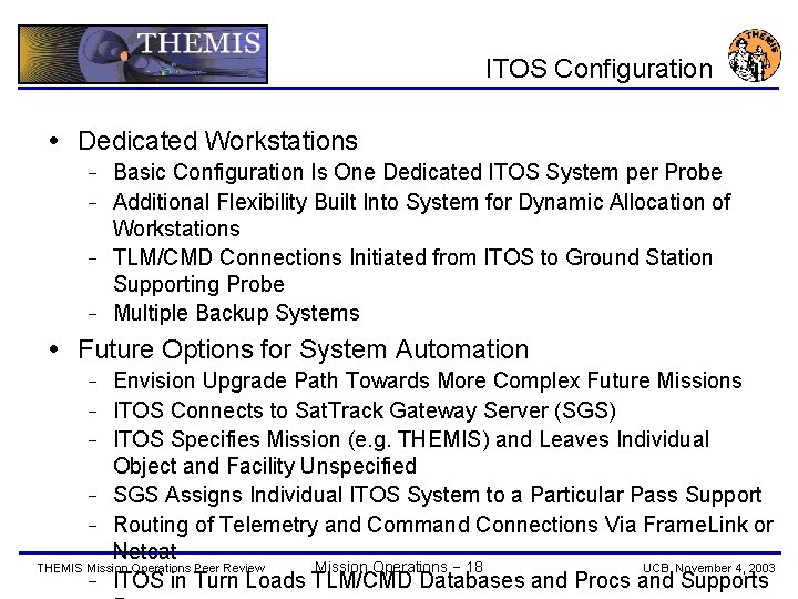 ITOS Configuration Dedicated Workstations Basic Configuration Is One Dedicated ITOS System per Probe −