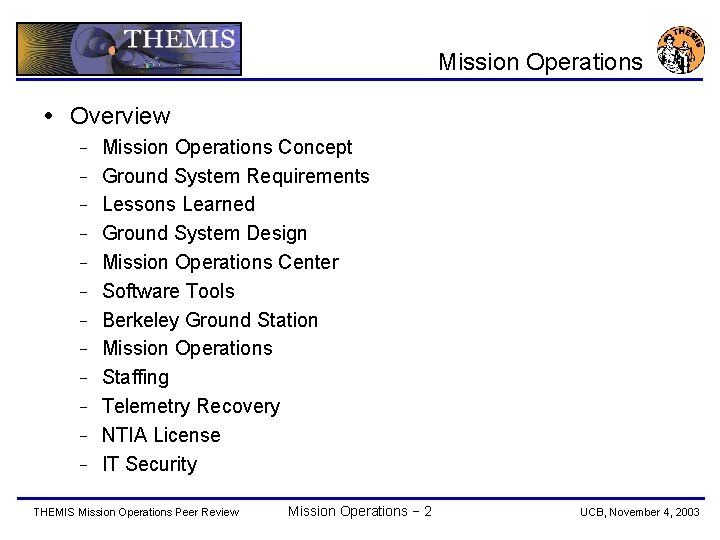 Mission Operations Overview − − − Mission Operations Concept Ground System Requirements Lessons Learned