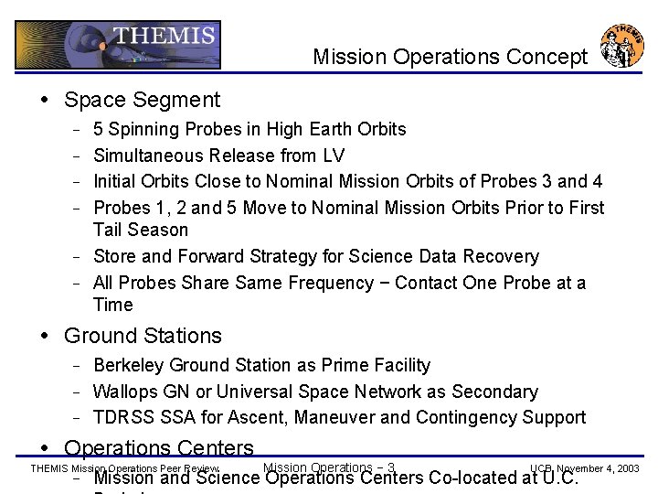 Mission Operations Concept Space Segment − − − 5 Spinning Probes in High Earth