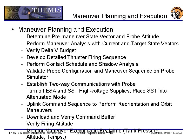 Maneuver Planning and Execution Determine Pre-maneuver State Vector and Probe Attitude − Perform Maneuver