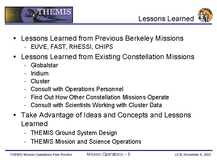 Lessons Learned from Previous Berkeley Missions − EUVE, FAST, RHESSI, CHIPS Lessons Learned from