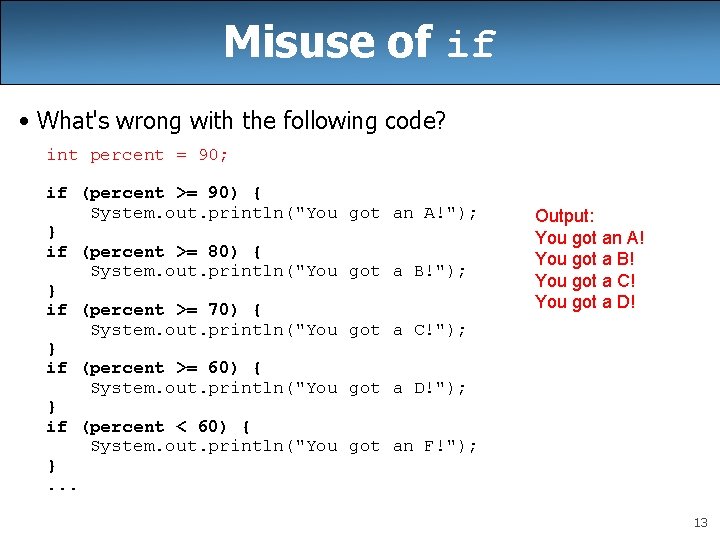 Misuse of if • What's wrong with the following code? int percent = 90;