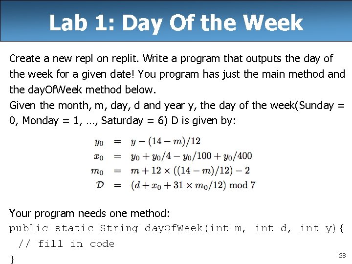 Lab 1: Day Of the Week Create a new repl on replit. Write a