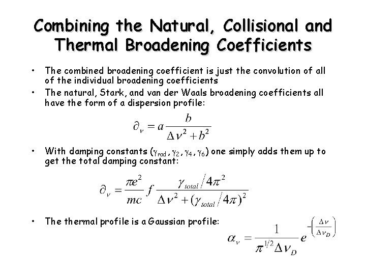 Combining the Natural, Collisional and Thermal Broadening Coefficients • • The combined broadening coefficient