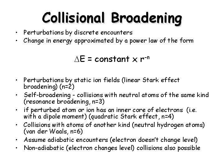 Collisional Broadening • Perturbations by discrete encounters • Change in energy approximated by a