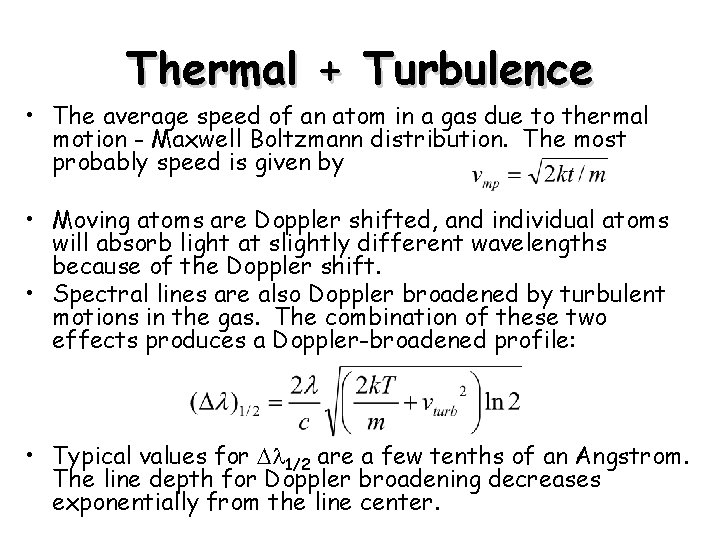 Thermal + Turbulence • The average speed of an atom in a gas due