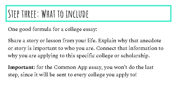 Step three: What to include One good formula for a college essay: Share a