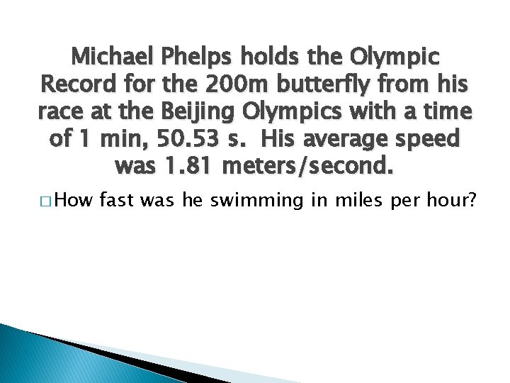 Michael Phelps holds the Olympic Record for the 200 m butterfly from his race Michael Phelps holds the Olympic Record for the 200 m butterfly from his race