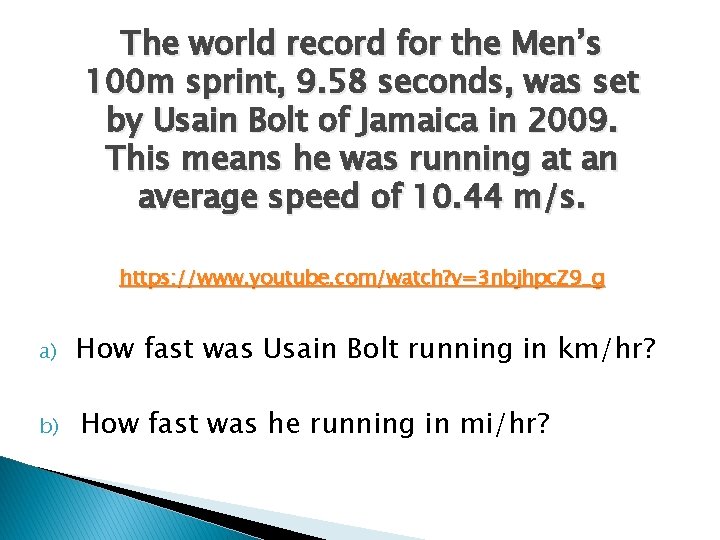 The world record for the Men’s 100 m sprint, 9. 58 seconds, was set