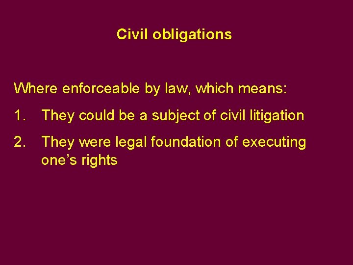 Civil obligations Where enforceable by law, which means: 1. They could be a subject Civil obligations Where enforceable by law, which means: 1. They could be a subject