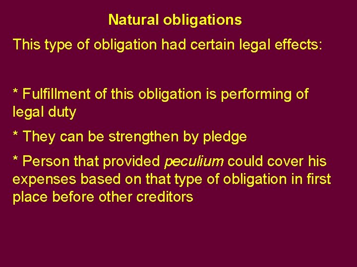 Natural obligations This type of obligation had certain legal effects: * Fulfillment of this
