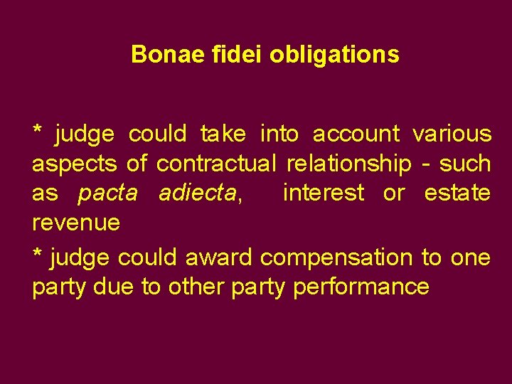 Bonae fidei obligations * judge could take into account various aspects of contractual relationship Bonae fidei obligations * judge could take into account various aspects of contractual relationship