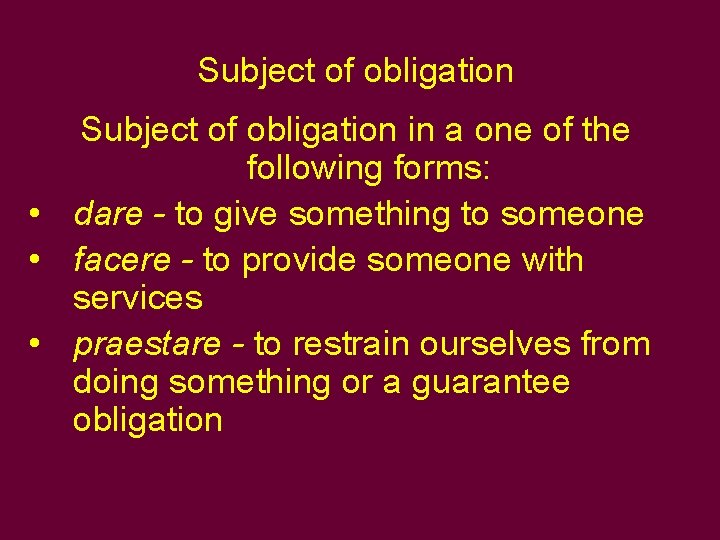 Subject of obligation in a one of the following forms: • dare - to