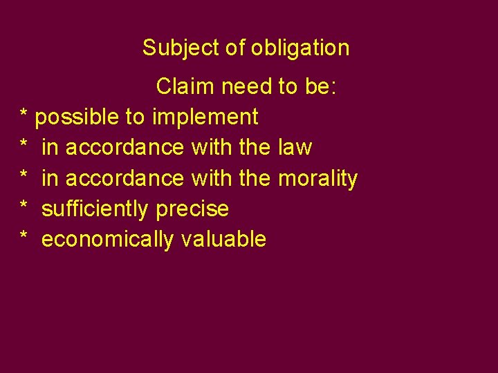 Subject of obligation Claim need to be: * possible to implement * in accordance Subject of obligation Claim need to be: * possible to implement * in accordance