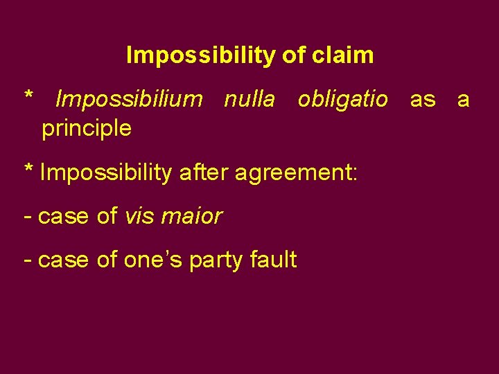 Impossibility of claim * Impossibilium nulla obligatio as a principle * Impossibility after agreement: