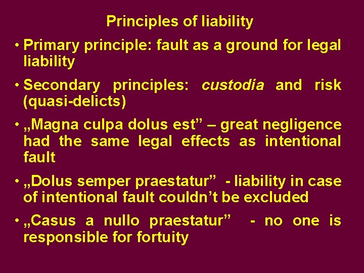 Principles of liability • Primary principle: fault as a ground for legal liability • Principles of liability • Primary principle: fault as a ground for legal liability •
