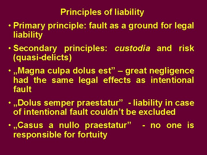 Principles of liability • Primary principle: fault as a ground for legal liability •