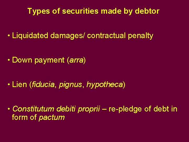 Types of securities made by debtor • Liquidated damages/ contractual penalty • Down payment