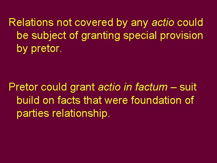 Relations not covered by any actio could be subject of granting special provision by