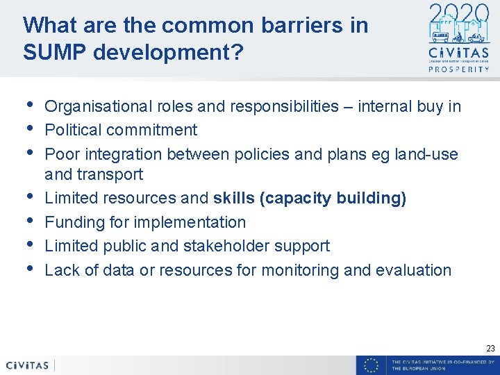 What are the common barriers in SUMP development? • • Organisational roles and responsibilities