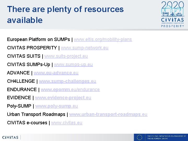 There are plenty of resources available European Platform on SUMPs | www. eltis. org/mobility-plans