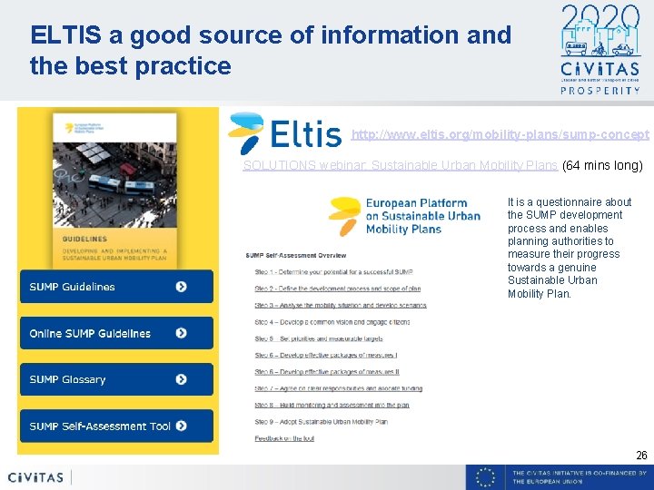 ELTIS a good source of information and the best practice http: //www. eltis. org/mobility-plans/sump-concept