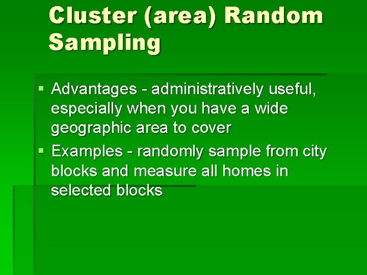 Cluster (area) Random Sampling § Advantages - administratively useful, especially when you have a