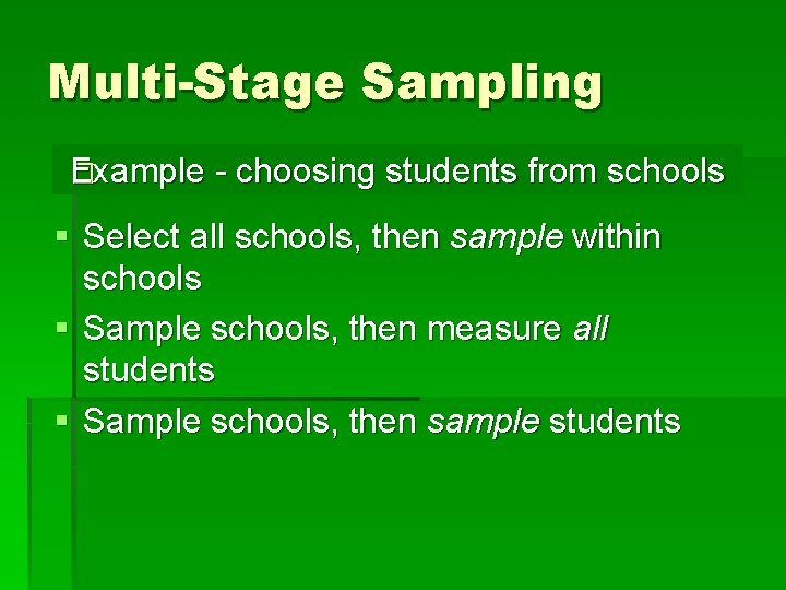 Multi-Stage Sampling Example - choosing students from schools � Example - choosing students from