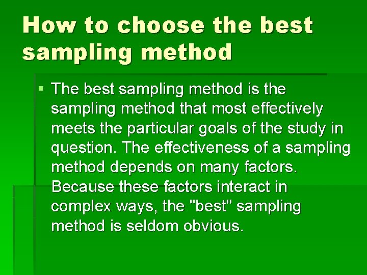 How to choose the best sampling method § The best sampling method is the